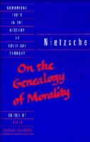 Nietzsche: 'On the Genealogy of Morality' and Other Writings