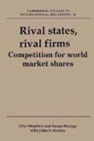 Rival States, Rival Firms: Competition for World Market Shares