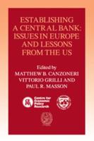 Establishing a Central Bank: Issues in Europe and Lessons from the U.S.