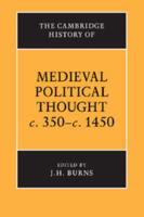 The Cambridge History of Medieval Political Thought C.350 C.1450