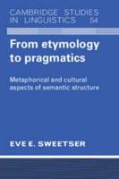From Etymology to Pragmatics: Metaphorical and Cultural Aspects of Semantic Stucture