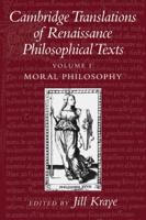 Cambridge Translations of Renaissance Philosophical Texts. Vol. 1 Moral Philosophy