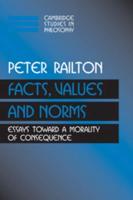 Facts, Values, and Norms: Essays Toward a Morality of Consequence