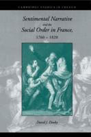 Sentimental Narrative and the Social Order in France,             1760-1820