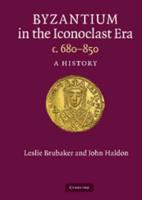 Byzantium in the Iconoclast Era C. 680-850
