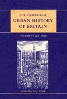 The Cambridge Urban History of Britain. Vol. 2 1540-1840