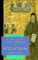 The Last Centuries of Byzantium, 1261-1453