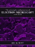 The Principles and Practice of Electron Microscopy