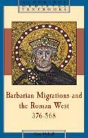 Barbarian Migrations and the Roman West,             376-568