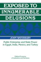 Exposed to Innumerable Delusions: Public Enterprise and State Power in Egypt, India, Mexico, and Turkey