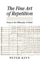 The Fine Art of Repetition: Essays in the Philosophy of Music