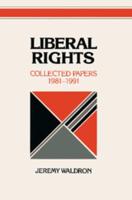 Liberal Rights: Collected Papers, 1981-1991