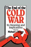 The End of the Cold War: Its Meaning and Implications