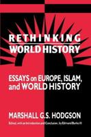 Rethinking World History: Essays on Europe, Islam and World History