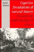 Cognitive Foundations of Natural History: Towards an Anthropology of Science