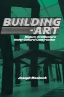 Building-Art: Modern Architecture Under Cultural Construction