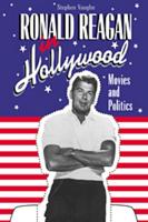 Ronald Reagan in Hollywood: Movies and Politics