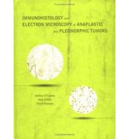 Immunohistology and Electron Microscopy of Anaplastic and Pleomorphic Tumours