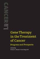 Gene Therapy in the Treatment of Cancer: Progress and Prospects
