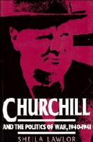 Churchill and the Politics of War, 1940-1941