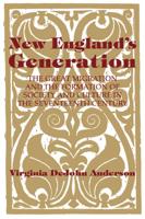 New England's Generation: The Great Migration and the Formation of Society and Culture in the Seventeenth Century