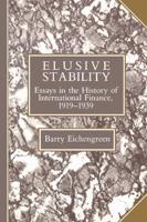 Elusive Stability: Essays in the History of International Finance, 1919 1939