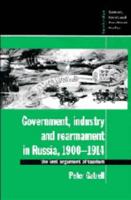 Government, Industry, and Rearmament in Russia, 1900-1914