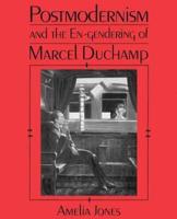 Postmodernism and the En-Gendering Marcel Duchamp