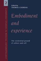 Embodiment and Experience: The Existential Ground of Culture and Self