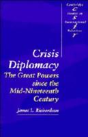 Crisis Diplomacy: The Great Powers Since the Mid-Nineteenth Century