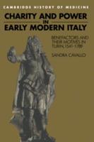 Charity and Power in Early Modern Italy: Benefactors and Their Motives in Turin, 1541 1789