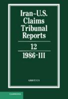 Iran-U.S. Claims Tribunal Reports: Volume 12