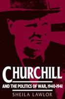 Churchill and the Politics of War, 1940 1941