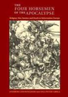 The Four Horsemen of the Apocalypse: Religion, War, Famine and Death in Reformation Europe