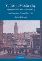 Cities in Modernity: Representations and Productions of Metropolitan Space, 1840-1930