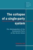 The Collapse of a Single-Party System: The Disintegration of the Communist Party of the Soviet Union