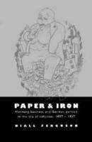 Paper and Iron: Hamburg Business and German Politics in the Era of Inflation, 1897 1927