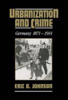 Urbanization and Crime: Germany 1871 1914