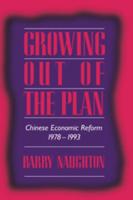 Growing Out of the Plan: Chinese Economic Reform, 1978 1993