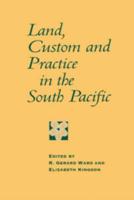Land, Custom, and Practice in the South Pacific