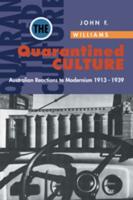 The Quarantined Culture: Australian Reactions to Modernism, 1913 1939