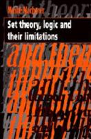 Set Theory, Logic and Their Limitations