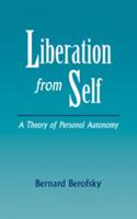 Liberation from Self: A Theory of Personal Autonomy