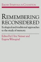 Remembering Reconsidered: Ecological and Traditional Approaches to the Study of Memory