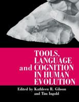 Tools, Language, and Cognition in Human Evolution