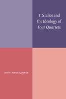 T.S. Eliot and the Ideology of Four Quartets
