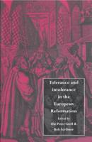 Tolerance and Intolerance in the European Reformation