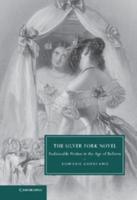 The Silver Fork Novel: Fashionable Fiction in the Age of Reform