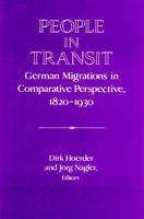 People in Transit: German Migrations in Comparative Perspective, 1820 1930