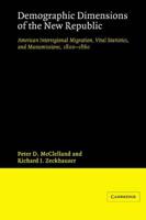 Demographic Dimensions of the New Republic: American Interregional Migration, Vital Statistics and Manumissions 1800-1860
